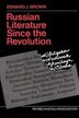 Russian Literature Since the Revolution by Edward J. Brown, Paperback | Indigo Chapters
