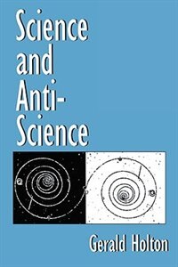 Science and Anti-Science by Gerald Holton, Paperback | Indigo Chapters