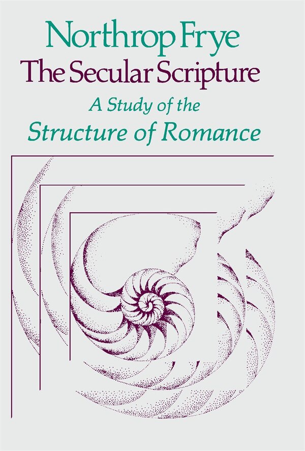 The Secular Scripture by Northrop Frye, Paperback | Indigo Chapters