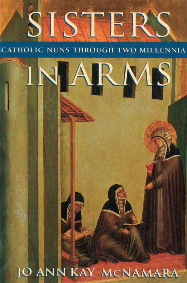 Sisters in Arms by Jo Ann Kay Mcnamara, Paperback | Indigo Chapters
