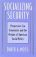 Socializing Security by David A. Moss, Hardcover | Indigo Chapters