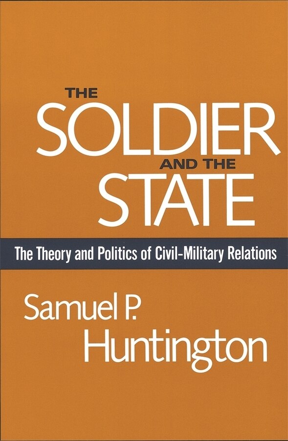 Soldier and the State by Samuel P. Huntington, Paperback | Indigo Chapters