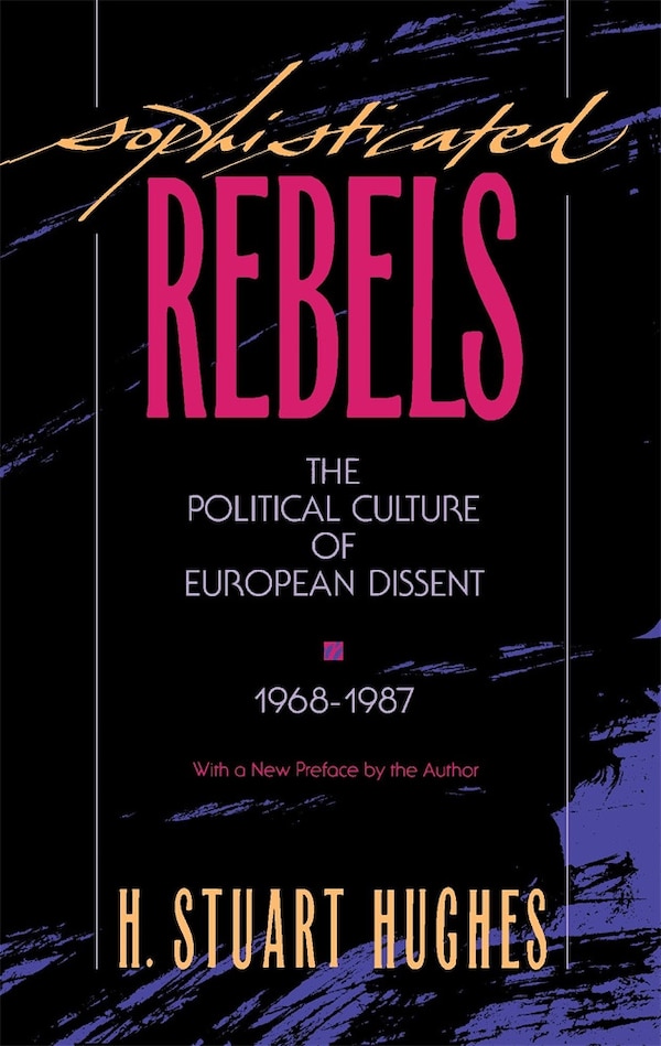 Sophisticated Rebels by H. Stuart Hughes, Paperback | Indigo Chapters