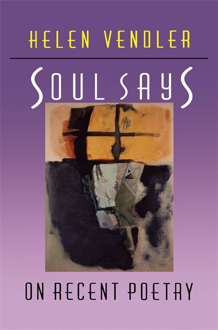Soul Says by Helen Vendler, Paperback | Indigo Chapters