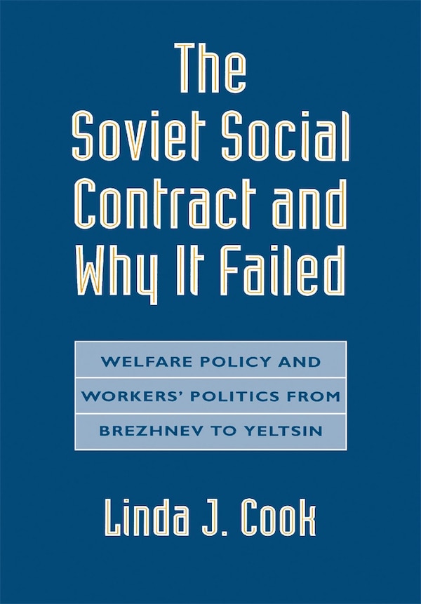 Soviet Social Contract and Why It Failed by Linda Cook, Hardcover | Indigo Chapters
