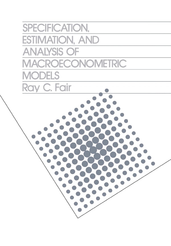 Specification Estimation and Analysis of Macroeconomic Models by Ray Fair, Hardcover | Indigo Chapters