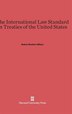 The International Law Standard in Treaties of the United States by Robert Renbert Wilson, Hardcover | Indigo Chapters