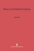 Music in Primitive Culture by Bruno Nettl, Hardcover | Indigo Chapters