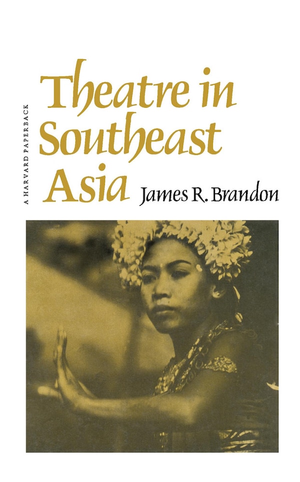 Theatre in Southeast Asia by James R. Brandon, Paperback | Indigo Chapters