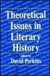 Theoretical Issues in Literary History by David Perkins, Paperback | Indigo Chapters