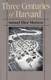 Three Centuries of Harvard 1636-1936 by Samuel Eliot Morison, Paperback | Indigo Chapters