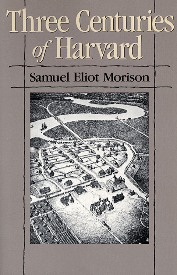 Three Centuries of Harvard 1636-1936 by Samuel Eliot Morison, Paperback | Indigo Chapters