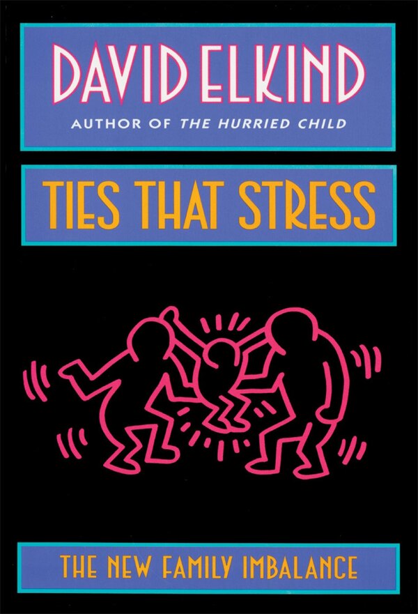 Ties That Stress by David Elkind, Paperback | Indigo Chapters