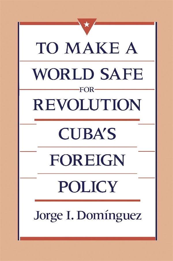 To Make a World Safe for Revolution by Jorge I. Dominguez, Paperback | Indigo Chapters
