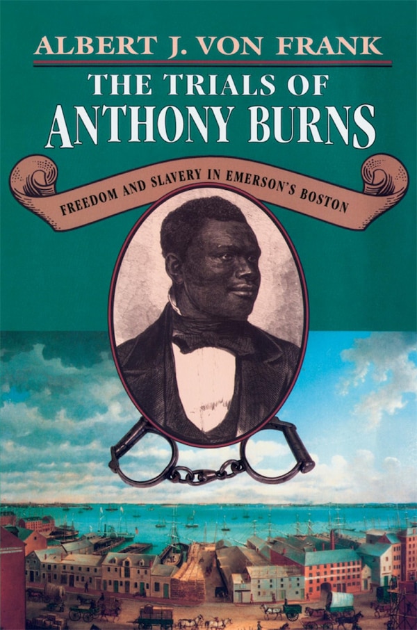 Trials of Anthony Burns by Albert J. Von Frank, Paperback | Indigo Chapters