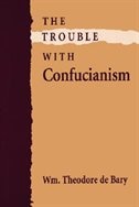 Trouble with Confucianism by Wm. Theodore De Bary, Paperback | Indigo Chapters