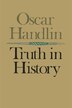 Truth in History by Oscar Handlin, Paperback | Indigo Chapters