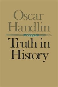 Truth in History by Oscar Handlin, Paperback | Indigo Chapters