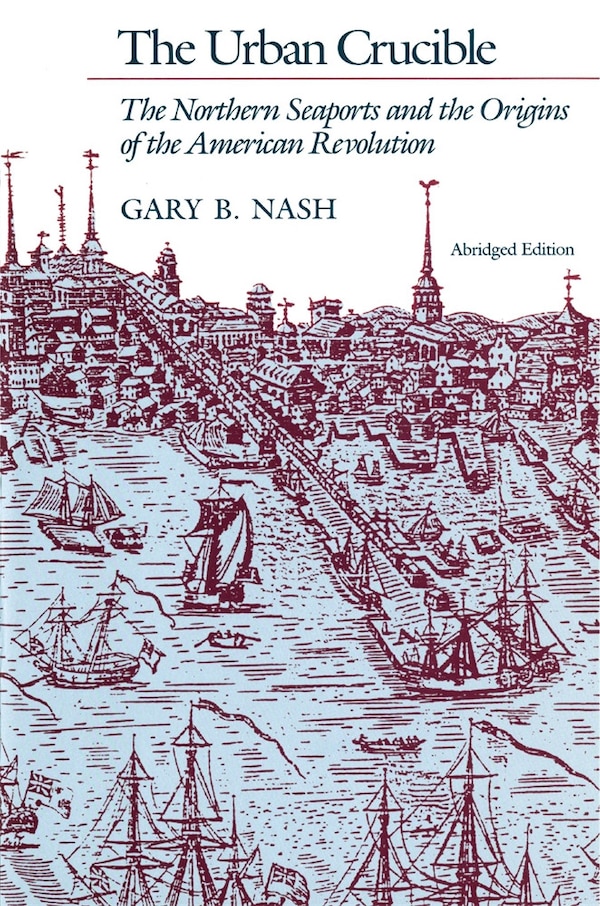 Urban Crucible by Gary B. Nash, Paperback | Indigo Chapters