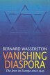 Vanishing Diaspora by Bernard Wasserstein, Paperback | Indigo Chapters