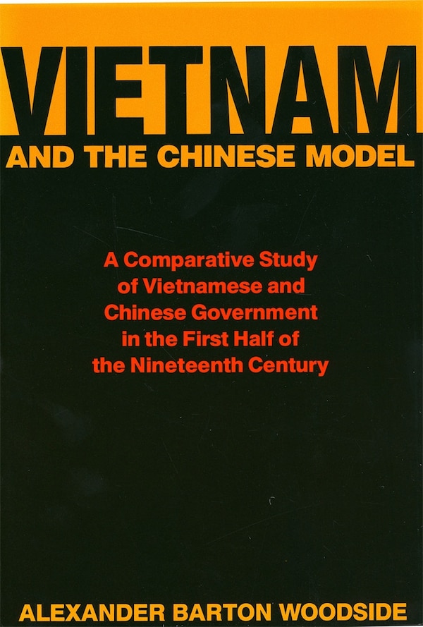 Vietnam and the Chinese Model by Alexander Barton Woodside, Paperback | Indigo Chapters
