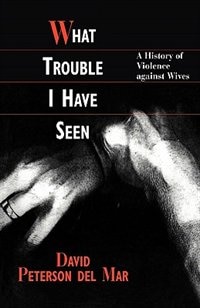 What Trouble I Have Seen by David Peterson Del Mar, Paperback | Indigo Chapters