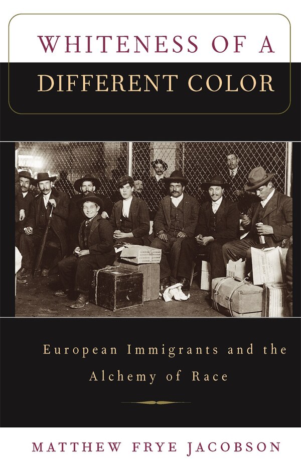 Whiteness of a Different Color by Matthew Frye Jacobson, Paperback | Indigo Chapters