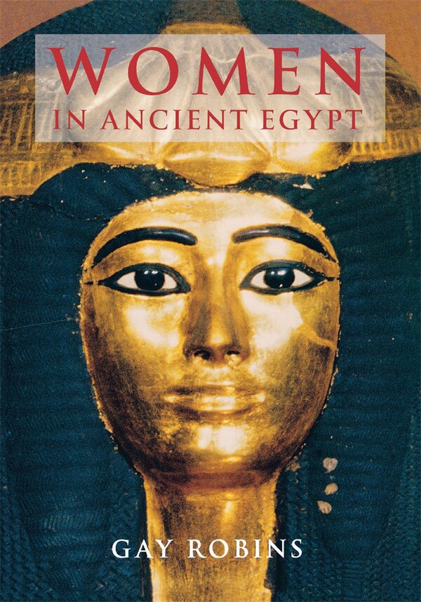 Women in Ancient Egypt by Gay Robins, Paperback | Indigo Chapters