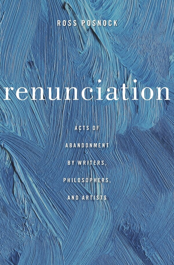 Renunciation by Ross Posnock, Hardcover | Indigo Chapters