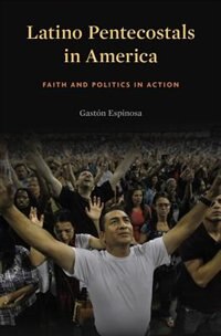 Latino Pentecostals In America by Gaston Espinosa, Paperback | Indigo Chapters