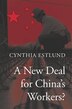 New Deal for China's Workers? by Cynthia Estlund, Hardcover | Indigo Chapters