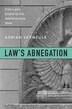 Law's Abnegation by Adrian Vermeule, Hardcover | Indigo Chapters