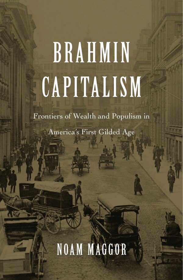 Brahmin Capitalism by Noam Maggor, Hardcover | Indigo Chapters