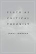 Plato As Critical Theorist by Jonny Thakkar, Hardcover | Indigo Chapters