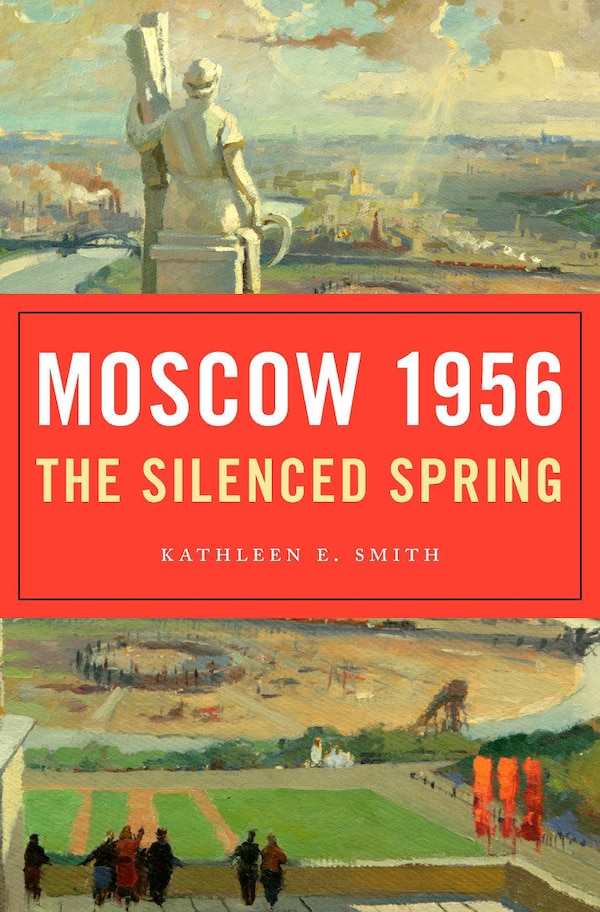 Moscow 1956 by Kathleen E. Smith, Hardcover | Indigo Chapters