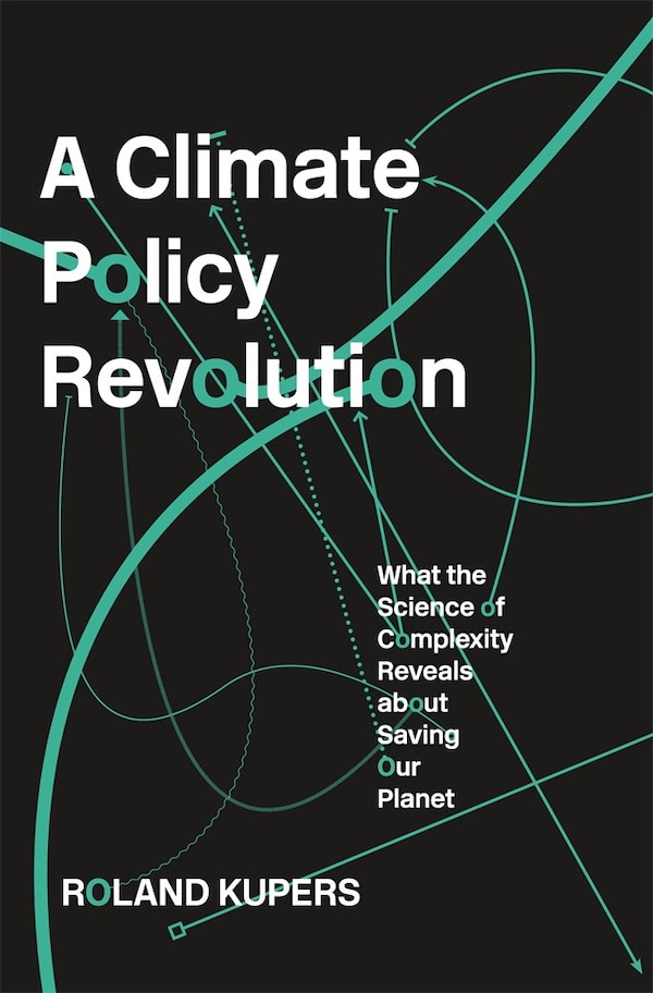 Climate Policy Revolution by Roland Kupers, Hardcover | Indigo Chapters