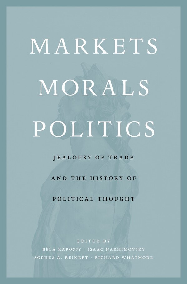 Markets Morals Politics by Bela Kapossy, Hardcover | Indigo Chapters