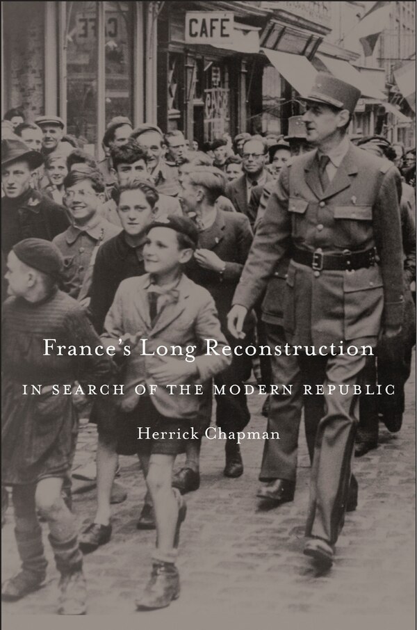 France's Long Reconstruction by Herrick Chapman, Hardcover | Indigo Chapters
