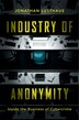 Industry Of Anonymity by Jonathan Lusthaus, Hardcover | Indigo Chapters