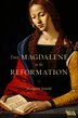 Magdalene in the Reformation by Margaret Arnold, Hardcover | Indigo Chapters