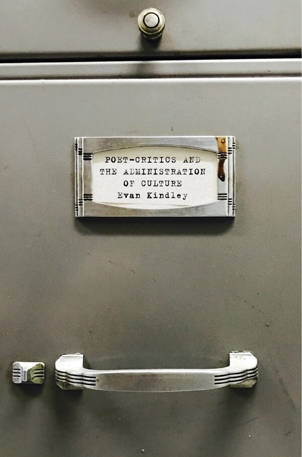 Poet-critics And The Administration Of Culture by Evan Kindley, Hardcover | Indigo Chapters