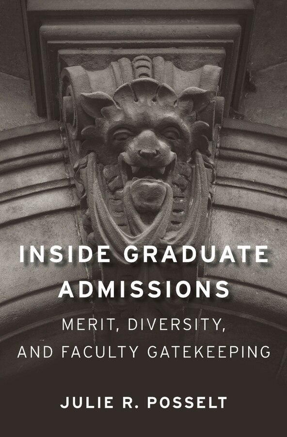 Inside Graduate Admissions by Julie R. Posselt, Paperback | Indigo Chapters