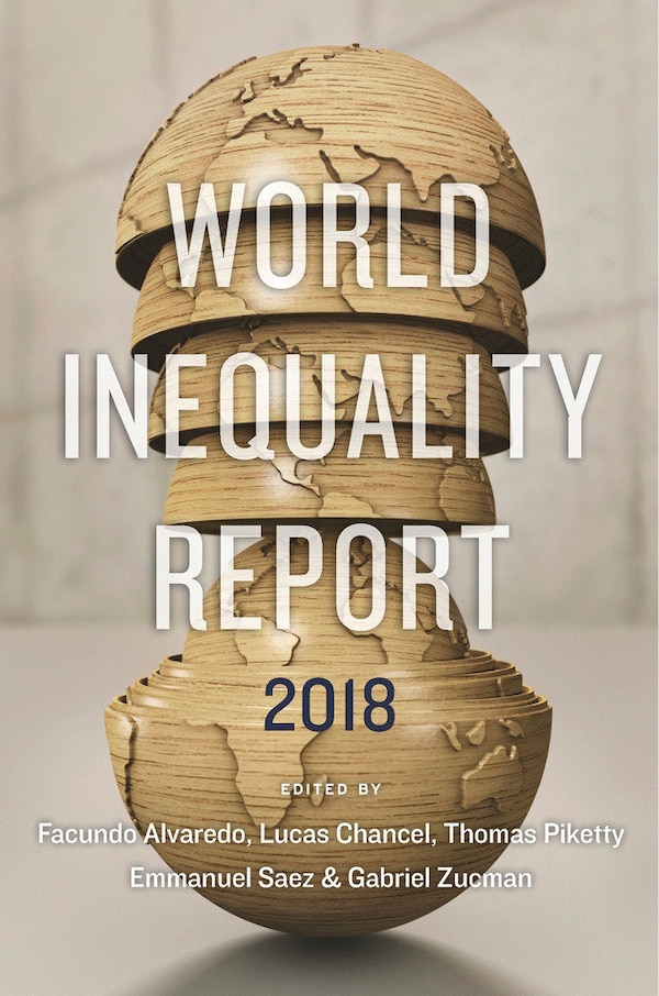 World Inequality Report 2018 by Facundo Alvaredo, Paperback | Indigo Chapters