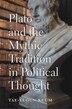 Plato And The Mythic Tradition In Political Thought by Tae-yeoun Keum, Hardcover | Indigo Chapters