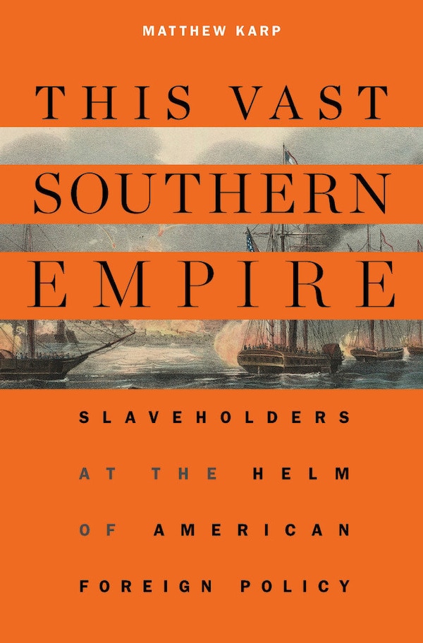 This Vast Southern Empire by Matthew Karp, Paperback | Indigo Chapters