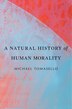 Natural History of Human Morality by Michael Tomasello, Paperback | Indigo Chapters