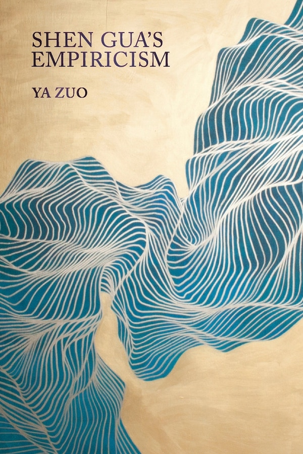 Shen Gua's Empiricism by Ya Zuo, Hardcover | Indigo Chapters