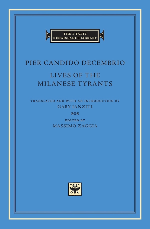 Lives Of The Milanese Tyrants by Pier Candido Decembrio, Hardcover | Indigo Chapters