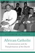 African Catholic by Elizabeth A. Foster, Hardcover | Indigo Chapters