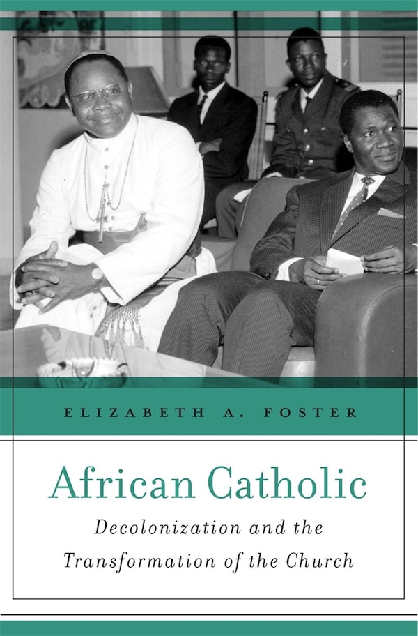 African Catholic by Elizabeth A. Foster, Hardcover | Indigo Chapters
